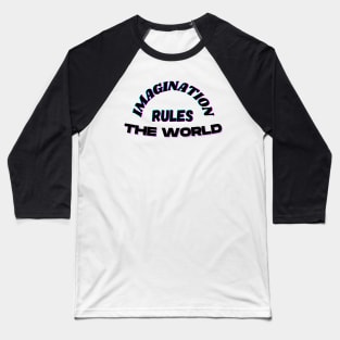 Imagination Rules the World Baseball T-Shirt